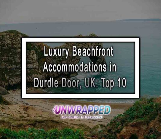 Luxury Beachfront Accommodations in Durdle Door, UK: Top 10
