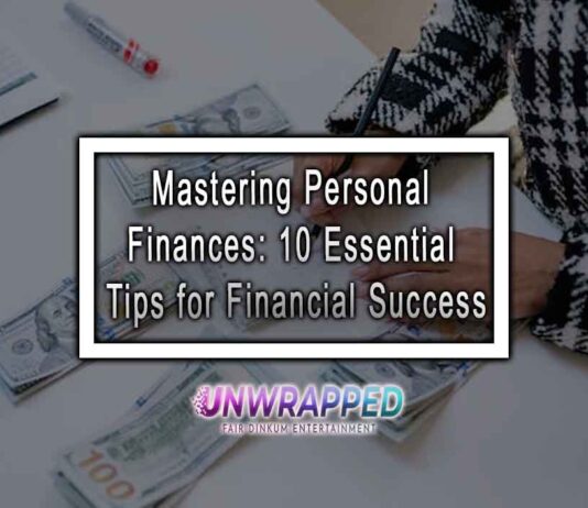 Mastering Personal Finances: 10 Essential Tips for Financial Success