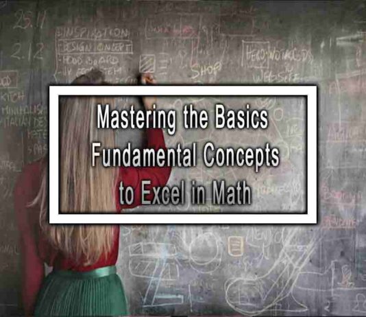 Mastering the Basics Fundamental Concepts to Excel in Math