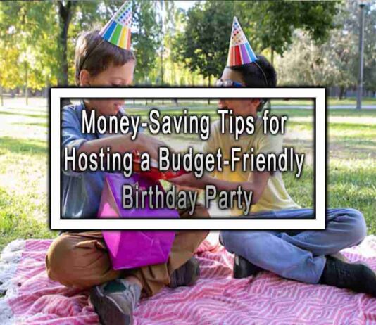 Money-Saving Tips for Hosting a Budget-Friendly Birthday Party