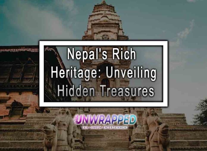 Nepal's Rich Heritage Unveiling Hidden Treasures Nepal's Rich Heritage: Unveiling Hidden Treasures