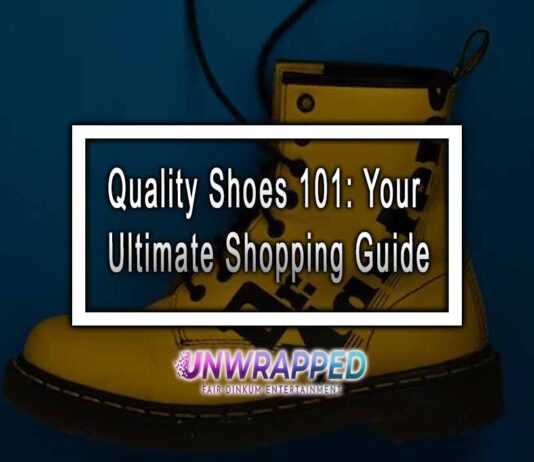 Quality Shoes 101: Your Ultimate Shopping Guide