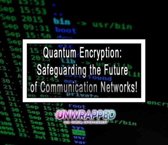 Quantum Encryption: Safeguarding the Future of Communication Networks! Quantum Encryption: Safeguarding the Future of Communication Networks!