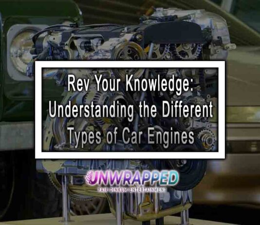 Rev Your Knowledge: Understanding the Different Types of Car Engines