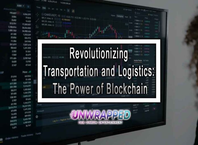 Revolutionizing Transportation and Logistics: The Power of Blockchain