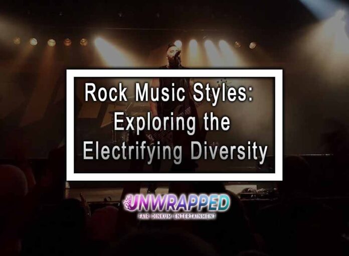 Rock Music Styles Exploring the Electrifying Diversity Rock Music Styles: Exploring the Electrifying Diversity