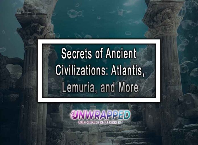 Secrets of Ancient Civilizations: Atlantis, Lemuria, and More