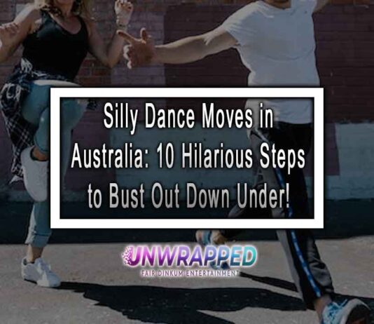Silly Dance Moves in Australia: 10 Hilarious Steps to Bust Out Down Under!