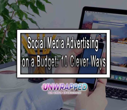 Social Media Advertising on a Budget: 10 Clever Ways
