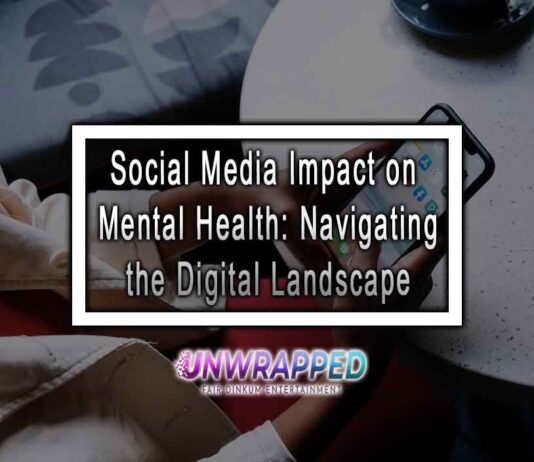 Social Media Impact on Mental Health: Navigating the Digital Landscape