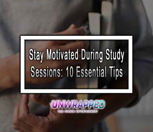Stay Motivated During Study Sessions: 10 Essential Tips