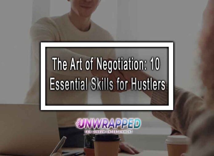 The Art of Negotiation: 10 Essential Skills for Hustlers