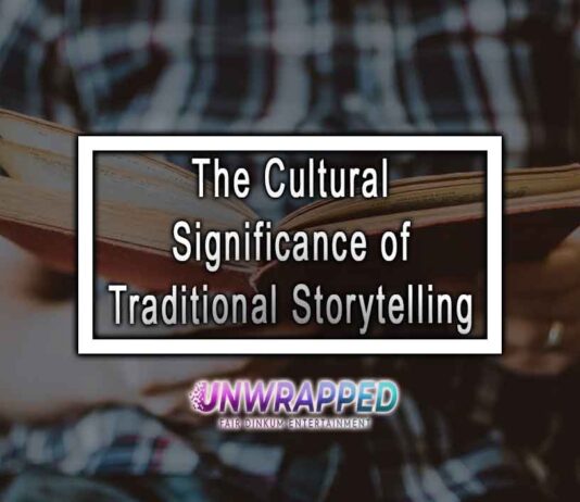 The Cultural Significance of Traditional Storytelling