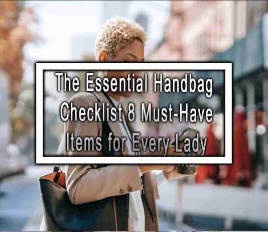 The Essential Handbag Checklist 8 Must-Have Items for Every Lady