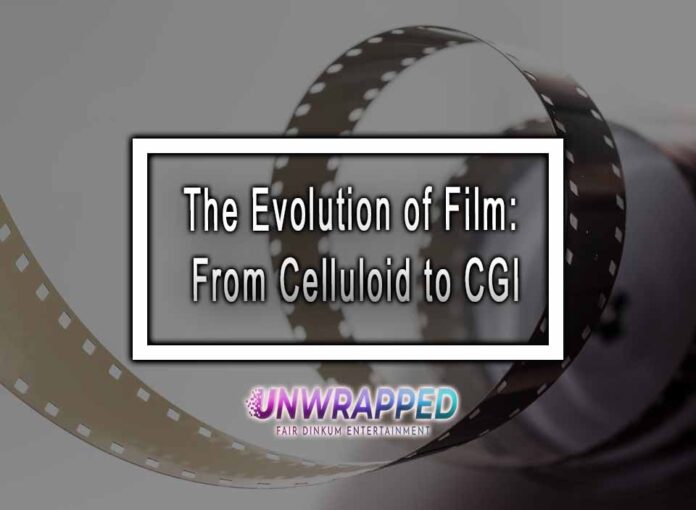 The Evolution of Film: From Celluloid to CGI