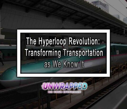 The Hyperloop Revolution: Transforming Transportation as We Know It