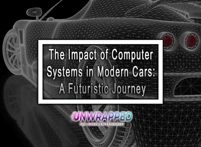 The Impact of Computer Systems in Modern Cars: A Futuristic Journey