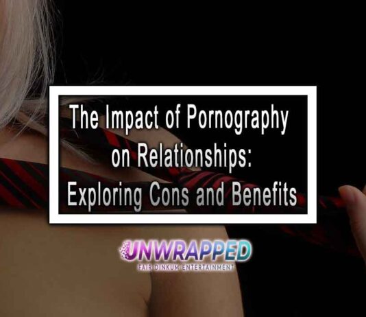 The Impact of Pornography on Relationships: Exploring Cons and Benefits