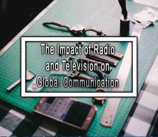 The Impact of Radio and Television on Global Communication