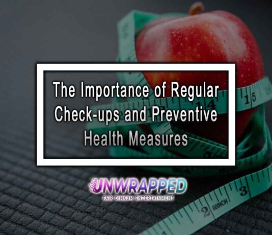 The Importance of Regular Check-ups and Preventive Health Measures