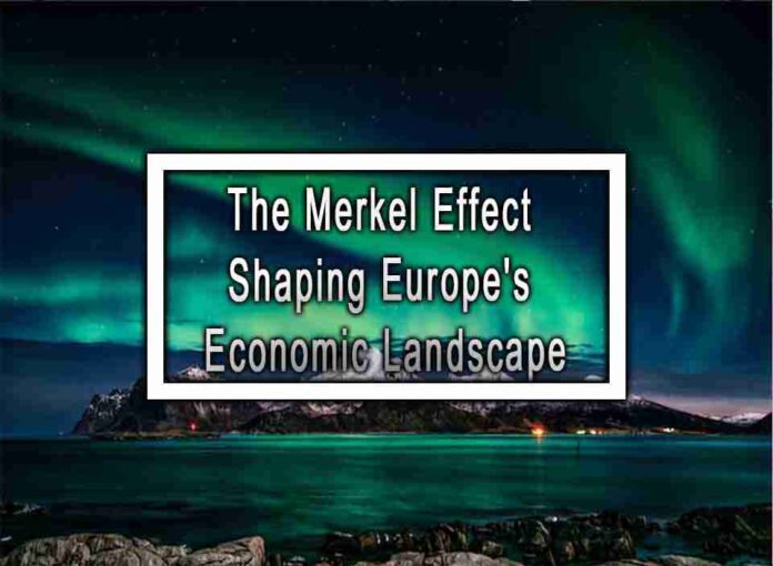 The Merkel Effect Shaping Europe's Economic Landscape