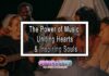 The Power of Music: Uniting Hearts & Inspiring Souls