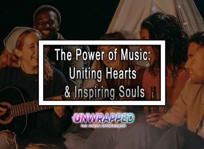 The Power of Music: Uniting Hearts & Inspiring Souls