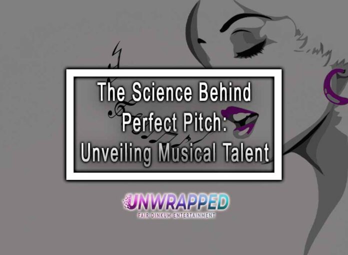 The Science Behind Perfect Pitch: Unveiling Musical Talent