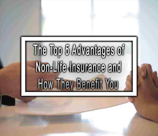 The Top 5 Advantages of Non-Life Insurance and How They Benefit You
