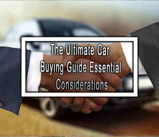 The Ultimate Car Buying Guide Essential Considerations