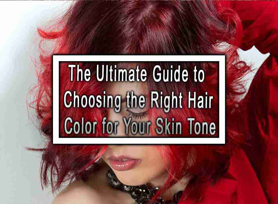 the-ultimate-guide-to-choosing-the-right-hair-color-for-your-skin-tone