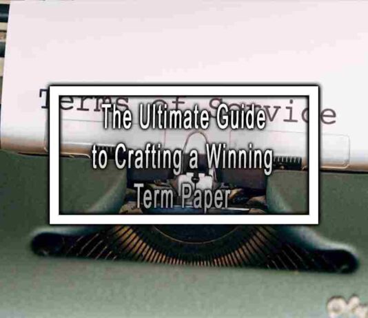 The Ultimate Guide to Crafting a Winning Term Paper