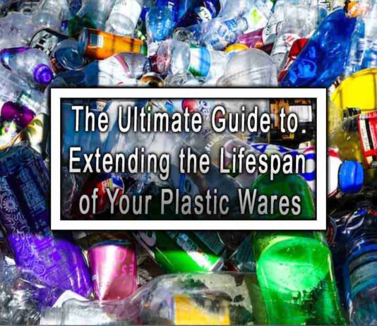 The Ultimate Guide to Extending the Lifespan of Your Plastic Wares