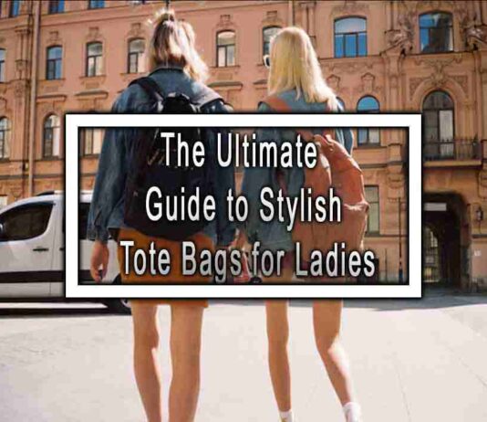 The Ultimate Guide to Stylish Tote Bags for Ladies