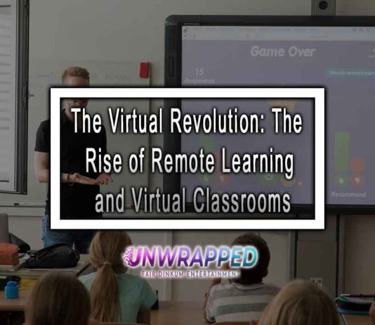 The Virtual Revolution: The Rise of Remote Learning and Virtual Classrooms