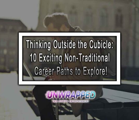 Thinking Outside the Cubicle: 10 Exciting Non-Traditional Career Paths to Explore!