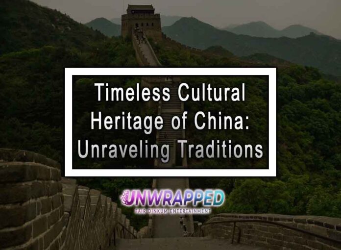 Timeless Cultural Heritage of China: Unraveling Traditions