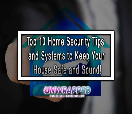Top 10 Home Security Tips and Systems to Keep Your House Safe and Sound!