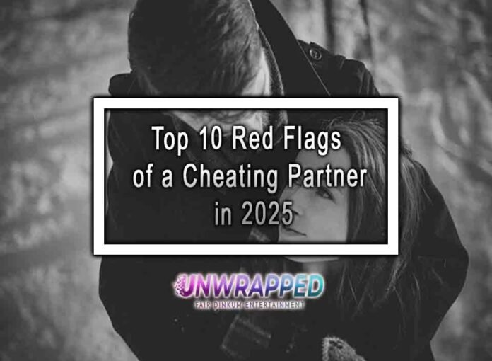 Top 10 Red Flags of a Cheating Partner in 2025