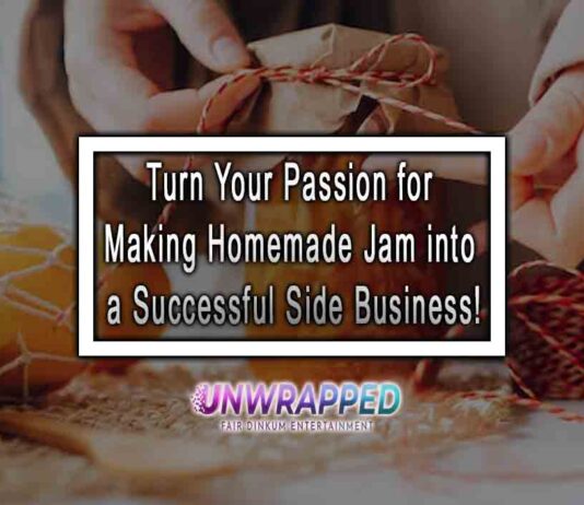 Turn Your Passion for Making Homemade Jam into a Successful Side Business!