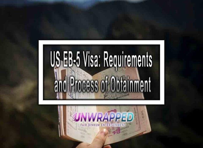 US EB-5 Visa: Requirements and Process of Obtainment