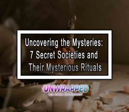 Uncovering the Mysteries: 7 Secret Societies and Their Mysterious Rituals
