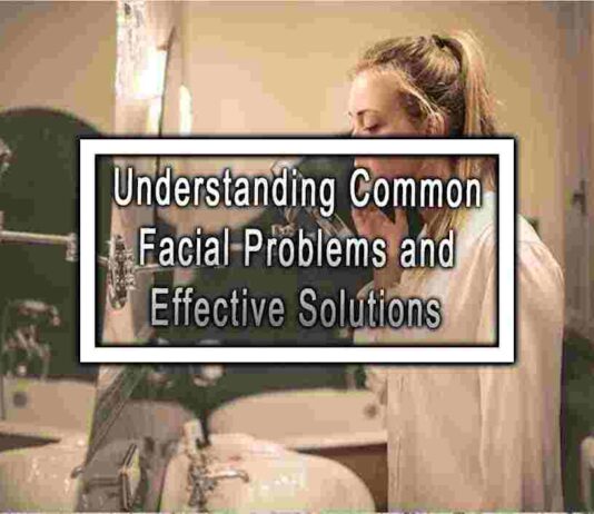 Understanding Common Facial Problems and Effective Solutions