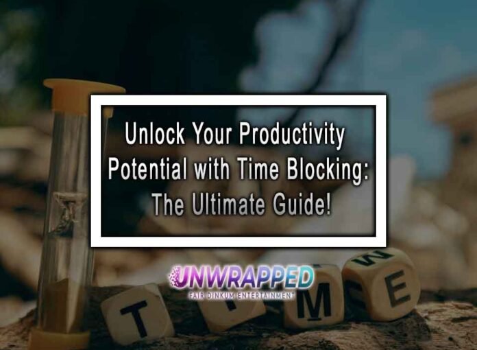 Unlock Your Productivity Potential with Time Blocking: The Ultimate Guide!