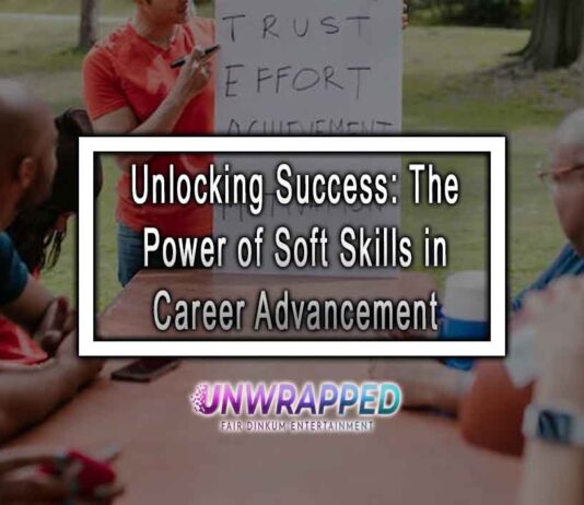 Unlocking Success: The Power of Soft Skills in Career Advancement
