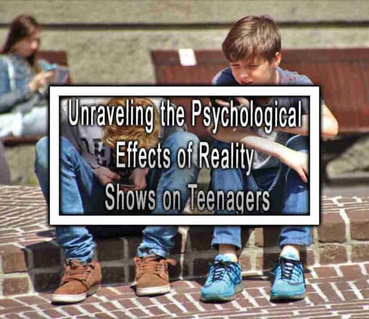 Unraveling the Psychological Effects of Reality Shows on Teenagers