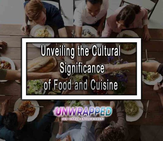 Unveiling the Cultural Significance of Food and Cuisine