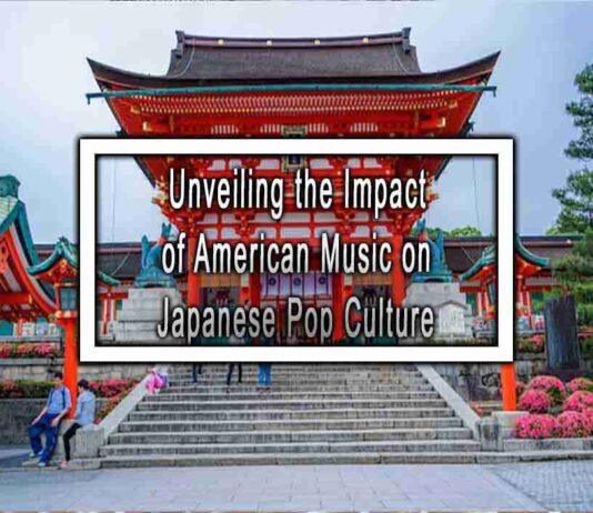 Unveiling the Impact of American Music on Japanese Pop Culture
