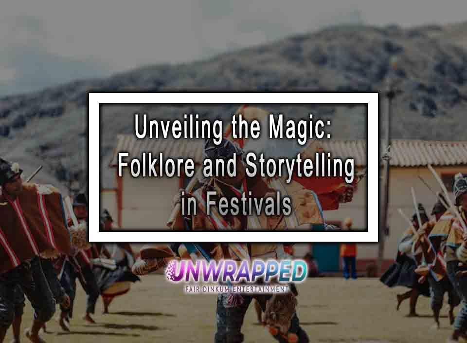 Unveiling The Magic: Folklore And Storytelling In Festivals