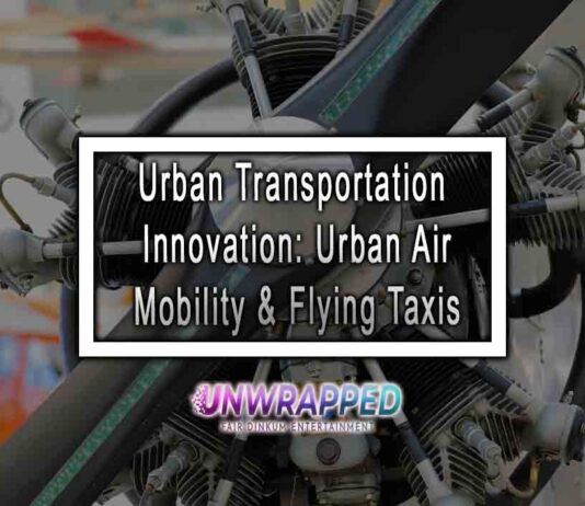 Urban Transportation Innovation: Urban Air Mobility & Flying Taxis